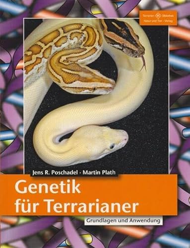 Genetik für Terrarianer: Grundlagen und Anwendung (Terrarien-Bibliothek)